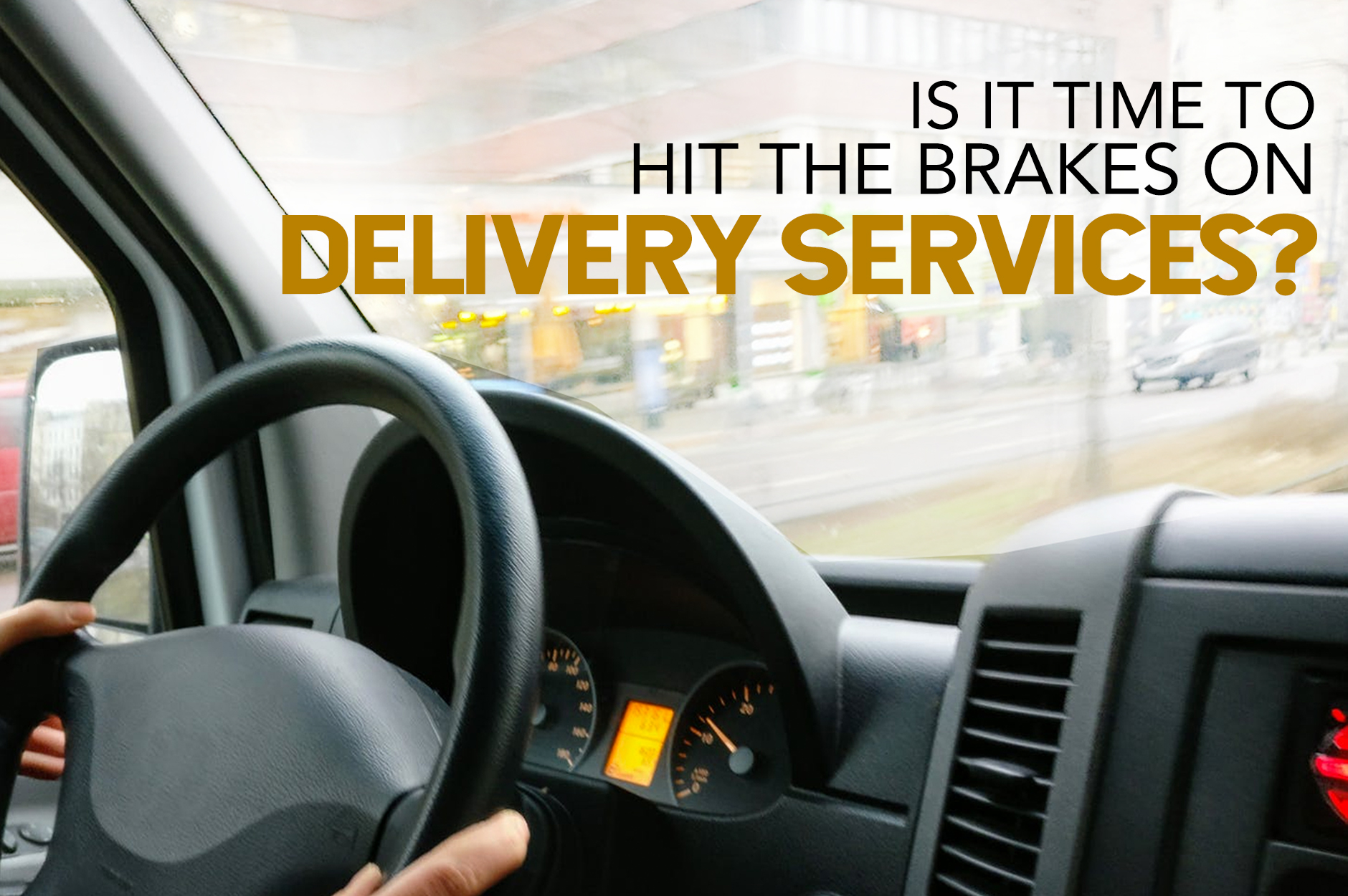 Is It Time To Hit The Brakes On Delivery Services?