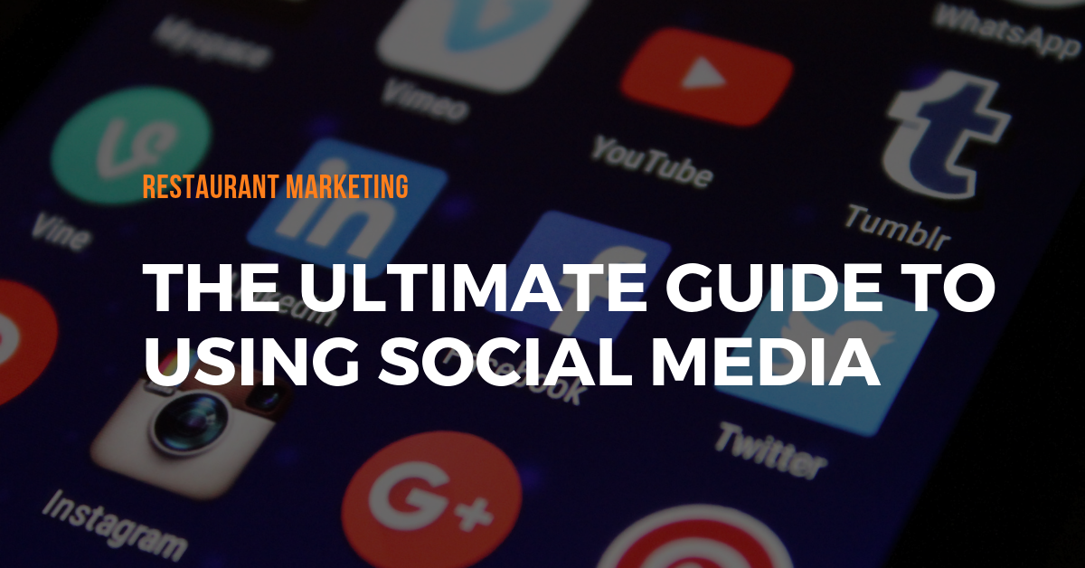 Social Media For Restaurants: The Ultimate Guide