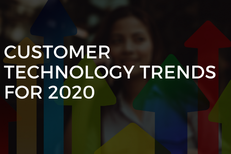 Customer Technology Trends 2020